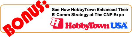 Bonus: See How HobbyTown Enhanced Their E-Comm Strategy at The CNP Expo!