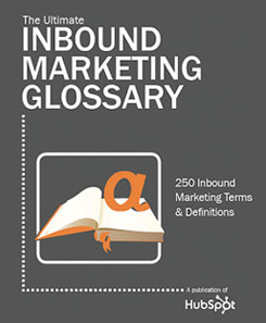 The Ultimate Inbound Marketing Glossary. 250 Inbound Marketing Terms & Definitions