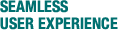 Seamless User Experience